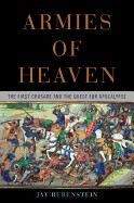 Rubenstein Jay: Armies of Heaven: The First Crusade and the Quest for Apocalypse