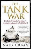 Urban Mark: Tank War: The British 'band of brothers' - one tank regiment's World War II