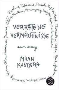 Kundera Milan: Verratene Vermächtnisse