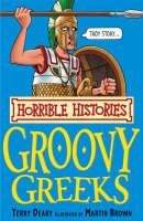 Deary Terry: Horrible Histories: Groovy Greeks