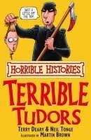 Deary Terry: Horrible Histroies: Terrible Tudors