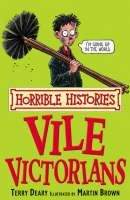 Deary Terry: Horrible Histories: Vile Victorians