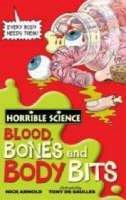 Arnold Nick: Horrible Science: Blood, Bones and Body Bits