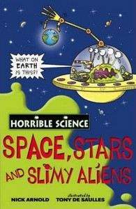 Arnold Nick: Horrible Science: Space, Stars and Slimy Aliens