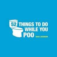 Jassburn Hugh: 52 Things to Do While You Poo