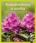 Andrea Kögel: Rododendrony a azalky pro zahrady, balkony a terasy
