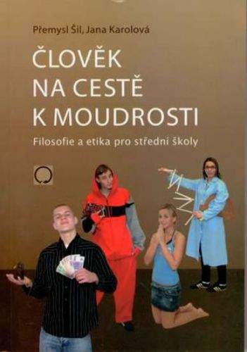 Přemysl Šil, Jana Karolová: Člověk na cestě k moudrosti