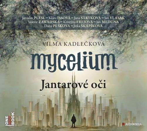 Vilma Kadlečková: Mycelium I - Jantarové oči - 2CDmp3 (čte J. Plesl, J. Stryková, K. Issová, J. Vlasák, V. Zawadská, J. Meduna, D. Pešková a další)