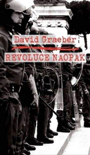 David Graeber: Revoluce naopak