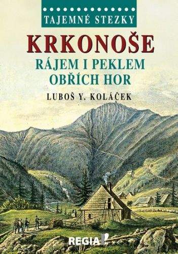 Luboš Y. Koláček: Krkonoše - rájem i peklem Obřích hor