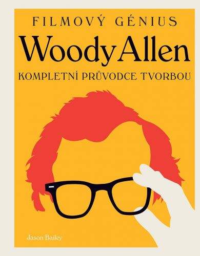 Jason Bailey: Woody Allen - filmový génius