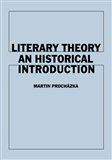 Martin Procházka: Literary Theory An Historical Introduction