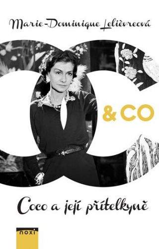 Marie Dominique Lelievr: Chanel & CO - Coco a její přítelkyně