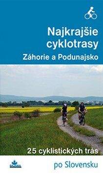 Daniel Kollár, František Turanský: Najkrajšie cyklotrasy - Záhorie a Podunajsko