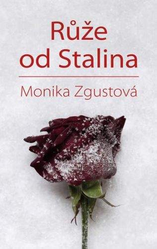 Monika Zgustová: Růže od Stalina