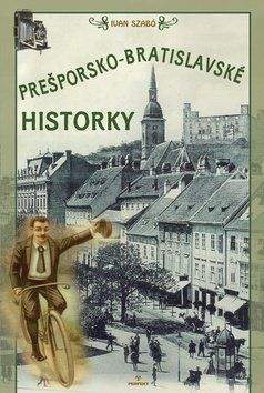 Ivan Szabó: Prešporsko - Bratislavske historky