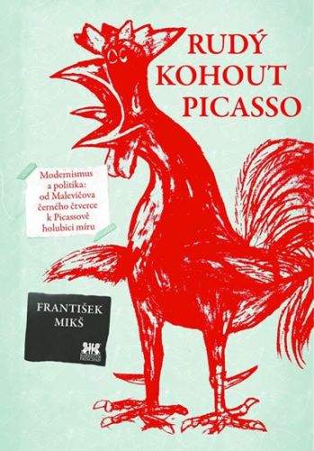 František Mikš: Rudý kohout Picasso