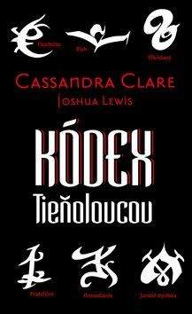 Cassandra Clare, Joshua Lewis: Kódex Tieňolovcov