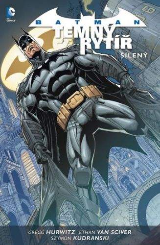 Gregg Andrew Hurwitz, Ethan Van Sciver: Batman: Temný rytíř 3: Šílený