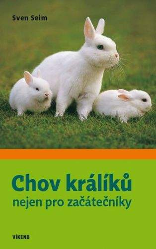 Sven Seim: Chov králíků nejen pro začátečníky