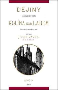 Josef Vávra: Dějiny královského města Kolína nad Labem 2.