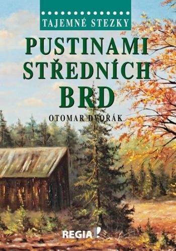 Otomar Dvořák: Pustinami středních Brd