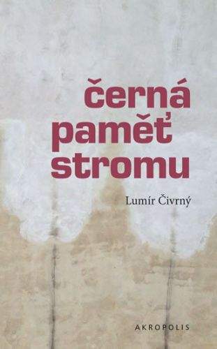 Lumír Čivrný: Černá paměť stromu