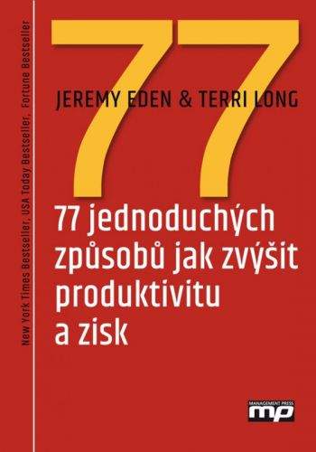 Terri Long, Jeremy Eden: 77 jednoduchých způsobů jak zvýšit produktivitu a zisk