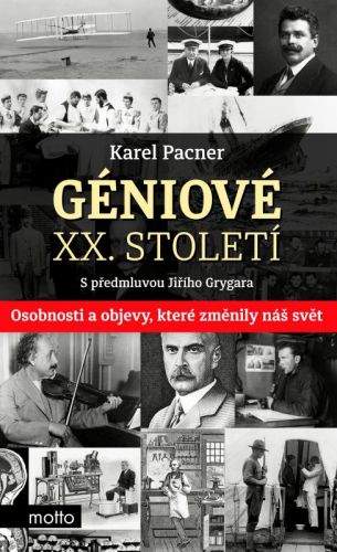 Jiří Grygar, Karel Pacner: Géniové XX. století - kniha první