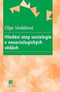 Olga Vodáková: Hledání stop sociologie v nesociologických vědách