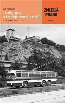 Jan Arazim: Trolejbusy a trolejbusové tratě 2