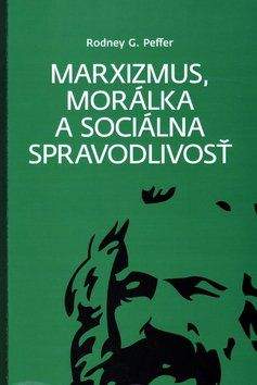 Rodney G. Peffer: Marxizmus, morálka a sociálna spravodlivosť