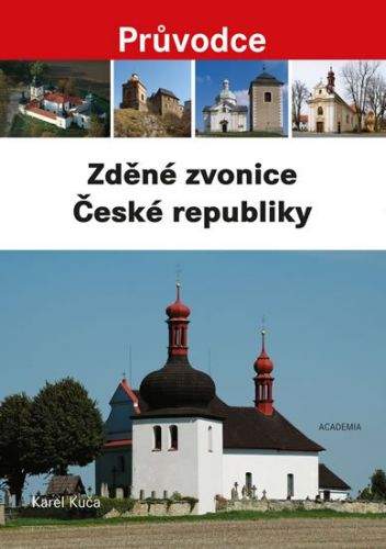 Karel Kuča: Zděné zvonice České republiky