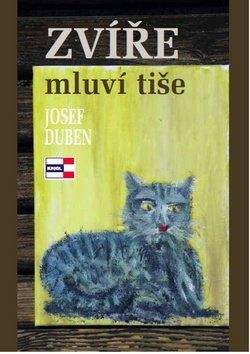 Josef Duben: Zvíře mluví tiše