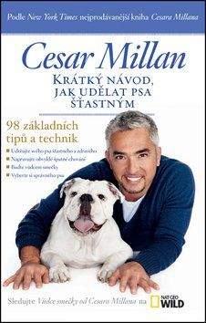 Cesar Millan: Krátký návod, jak udělat psa šťastným