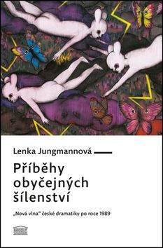 Lenka Jungmannová: Příběhy obyčejných šílenství