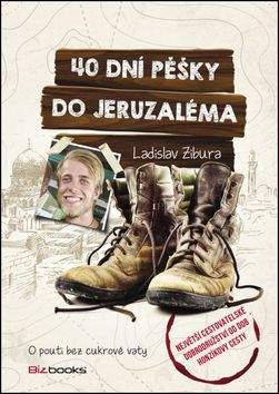 Ladislav Zibura: 40 dní pěšky do Jeruzaléma
