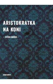 Evžen Boček: Aristokratka na koni