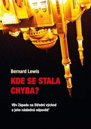 Bernard Lewis: Kde se stala chyba?