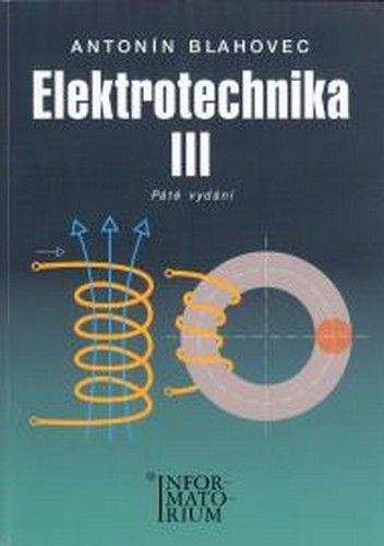 Antonín Blahovec: Elektrotechnika III