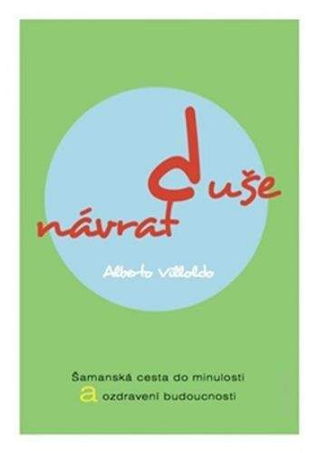 Alberto Villoldo: Návrat duše