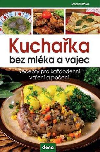 Jana Buštová: Kuchařka bez mléka a vajec