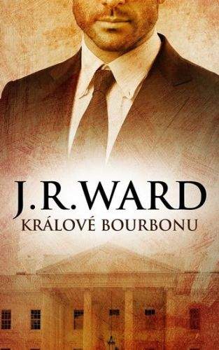 J. R. Ward: Králové bourbonu