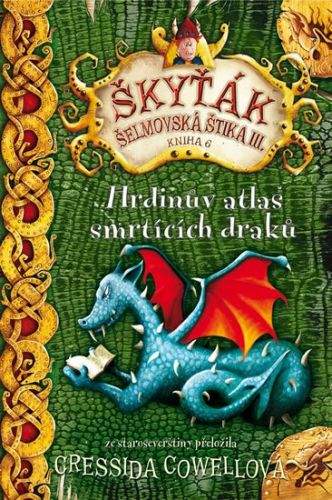 Cressida Cowell: Hrdinův atlas smrtících draků