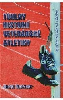 Karel Matzner: Toulky historií veteránské atletiky