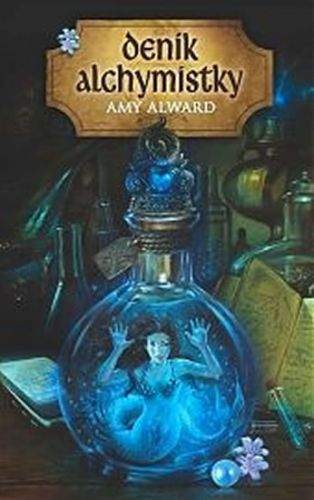 Amy Alward: Deník alchymistky
