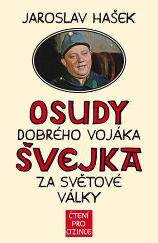 Jaroslav Hašek: Čtení pro cizince - Osudy dobrého vojáka Švejka za světové války