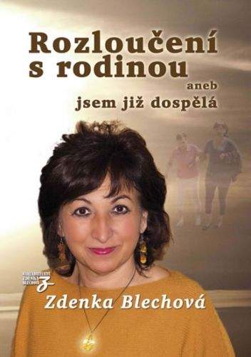 Zdenka Blechová: Rozloučení s rodinou aneb jsem již dospělá