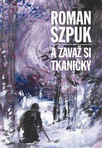 Roman Szpuk: A zavaž si tkaničky