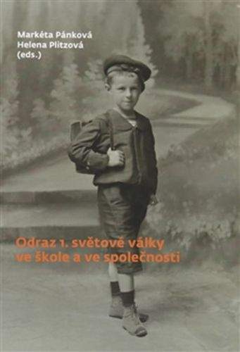 Markéta Pánková, Helena Plitzová: Odraz 1. světové války ve škole a ve společnosti
